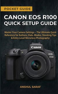 Canon EOS R100 Quick Setup Pocket Guide: Master Your Camera Settings - The Ultimate Quick Reference for Buttons, Dials, Modes, Shooting Tips & Entry-L cover