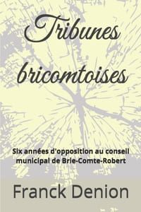 Tribunes bricomtoises: Six années d'opposition au conseil municipal de Brie-Comte-Robert cover
