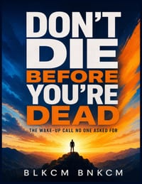 Don't Die Before You're Dead: The Wake-Up Call No One Asked For cover