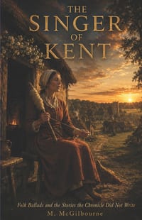 The Singer of Kent: Folk Ballads from the Age of the Plague England 1348 - 1395 cover