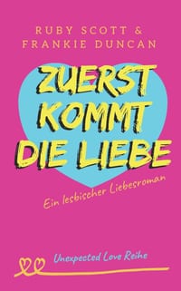 Zuerst Kommt Die Liebe: Ein lesbischer Slow-Burn-Liebesroman voller Kleinstadtchaos und verbotener Gefühle cover