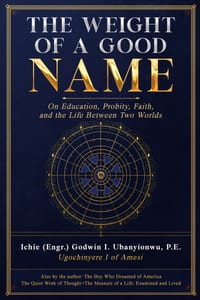 The Weight of a Good Name: On Education, Probity, Faith, and the Life Between Two Worlds cover