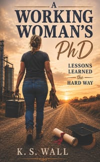 A Working Woman's PhD: Lessons Learned the Hard Way cover