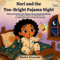 Nori and the Too-Bright Pajama Night - Nori y la Noche de Pijama Demasiado Brillante: A Cozy Bilingual Bedtime Story for Toddlers Who Feel Too Awake A cover