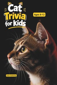Fascinating Cat Facts for Curious Kids: 100 Trivia Questions, Amazing Discoveries & Educational Animal Knowledge for Ages 8-12 cover
