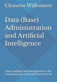 Data (Base) Administration and Artificial Intelligence: Data modeling and management in the traditional way versus the boost from AI cover