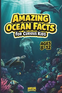 Amazing Ocean Facts for Curious Kids: 100 Fun Trivia Questions & Surprising Answers About Marine Life and Sea Creatures for Ages 8-12 cover