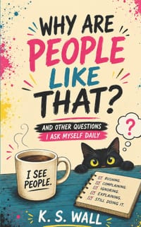 Why Are People Like That?: And Other Questions I Ask Myself Daily cover