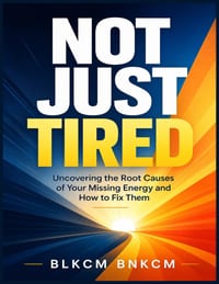 Not Just Tired: Uncovering the Root Causes of Your Missing Energy and How to Fix Them cover