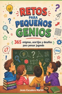 Retos Para Pequeños Genios: 365 enigmas, acertijos y desafíos para pensar jugando cover