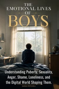The Emotional Lives of Boys: Understanding Puberty, Sexuality, Anger, Shame, Loneliness, and the Digital World Shaping Them. cover