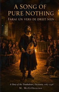 A Song of Pure Nothing: A Story of the Troubadours Occitania 1165-1246 cover