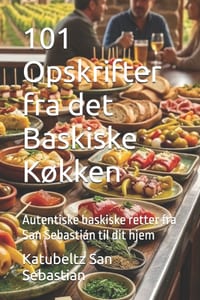 101 Opskrifter fra det Baskiske Køkken: Autentiske baskiske retter fra San Sebastián til dit hjem cover