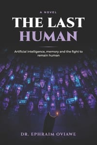 The Last Human: A Novel of Artificial Intelligence, Memory, and the Fight to Remain Real cover