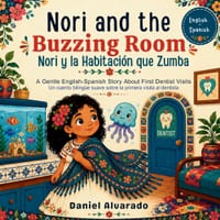 Nori and the Buzzing Room - Nori y la Habitación que Zumba: A Gentle English-Spanish Story About First Dentist Visits cover
