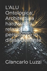 L'ALU Ontologica: Architettura hardware a relazione persistente in difesa dell'ente cover