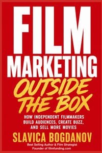 Film Marketing Outside the Box: How Unconventional Thinking Creates Funding Opportunities, Audience Growth, and Massive Visibility for Films cover