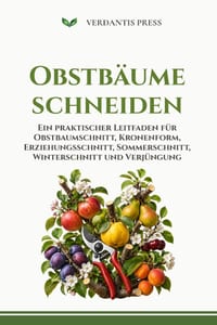 Obstb�ume schneiden: Ein praktischer Leitfaden f�r Obstbaumschnitt, Kronenform, Erziehungsschnitt, Sommerschnitt, Winterschnitt und Verj�ngung cover