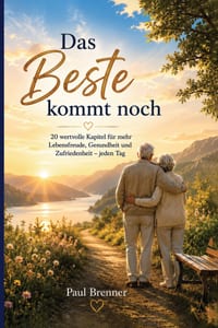 Das Beste kommt noch: Mehr Lebensfreude, Mut und Glück im neuen Lebensabschnitt cover