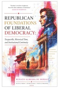 Republican Foundations of Liberal Democracy: Tocqueville, Historical Time, and Institutional Continuity cover