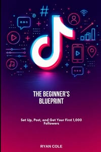 The Beginner's Blueprint: Set Up, Post, and Get Your First 1,000 Followers cover