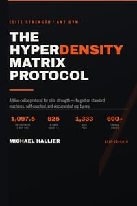 The Hyperdensity Matrix Protocol: A Blue-Collar Protocol for Elite Strength in Any Gym cover