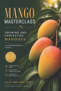 Mango Masterclass: Growing and Harvesting Mangoes: A Comprehensive Guide cover