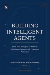 Building Intelligent Agents: From First Principles to Android, Multi-Agent Systems, and Production Autonomy cover