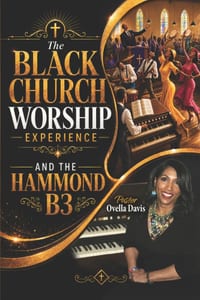 The Black Church Worship Experience and the Hammond B3 cover