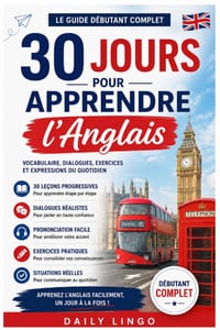 30 Jours pour Apprendre l'Anglais: Le Guide Débutant Complet avec Vocabulaire, Dialogues, Exercices et Expressions du Quotidien cover
