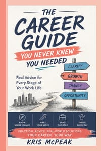 The Career Guide You Never Knew You Needed: Real Advice for Every Stage of Your Work Life cover