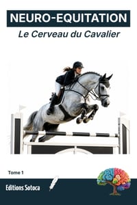 Neuro-Equitation: Le Cerveau du Cavalier: Neurobiologie et prise de décision pour l'excellence en saut d'obstacles (Tome 1) cover