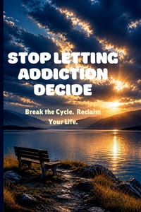 Stop Letting Addiction Decide: Defeat The Invisible Pull & Master Your Triggers cover