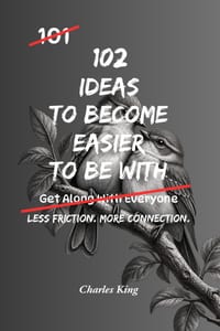 102 Ideas To Become Easier To Be With: No Perfect Personality. Simple Everyday Ideas To Communicate Better, Show More Consideration, Handle Difference cover