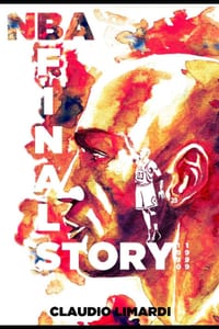 NBA Finals The Story: 1990-1999: The Basketball Greatest Decade Beyond the Court, Beyond the Jordan Years, Right Into the Surrounding Stories of Its M cover
