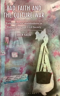 Bad Faith and the Culture War: Pathologies of Colorblindness in Politics, Law, and Civil Society cover