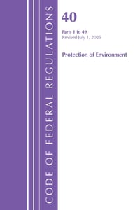 Code of Federal Regulations, Title 40 Protection of Environment 1-49, Revised as of July 1, 2025 cover