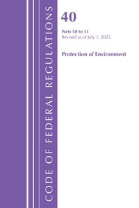 Code of Federal Regulations, Title 40 Protection of Environment 50-51, Revised as of July 1, 2025 cover