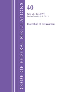 Code of Federal Regulations, Title 40 Protection of Environment 60.1-60.499, Revised as of July 1, 2025 cover