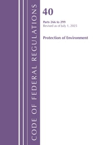 Code of Federal Regulations, Title 40 Protection of Environment 266 to 299, Revised as of July 1, 2025 cover