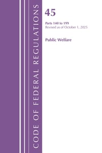 Code of Federal Regulations, TITLE 45 PUBLIC WELFARE 140 to 199, Revised as of October 1, 2025 cover