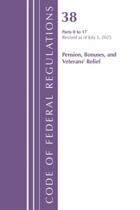 Code of Federal Regulations, Title 38 Pensions, Bonuses and Veterans' Relief 0-17, Revised as of July 1, 2025 cover