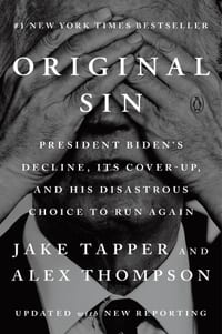 Original Sin: President Biden's Decline, Its Cover-Up, and His Disastrous Choice to Run Again cover