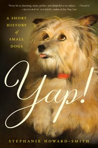 Yap!: A Short History of Small Dogs cover