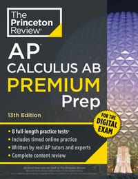 Princeton Review AP Calculus AB Premium Prep, 13th Edition: 8 Practice Tests + Digital Practice Online + Content Review cover