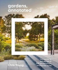 Gardens, Annotated: Your Guide to the Design of 200 Gardens from Around the World cover