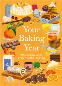 Your Baking Year: What to Bake When, Every Month of the Year cover
