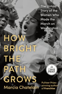 How Bright the Path Grows: The Untold Story of the Women Who Made the March on Washington cover