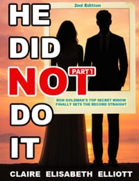 He Did Not Do It: Ron Goldman's Top Secret Widow Finally Sets the Record Straight, Part 1 (2nd Edition, Illustrated) cover