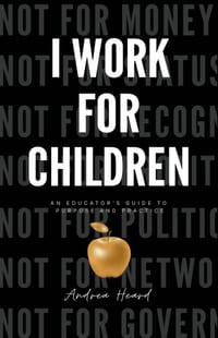 I Work for Children: An Educator's Guide to Purpose and Practice cover